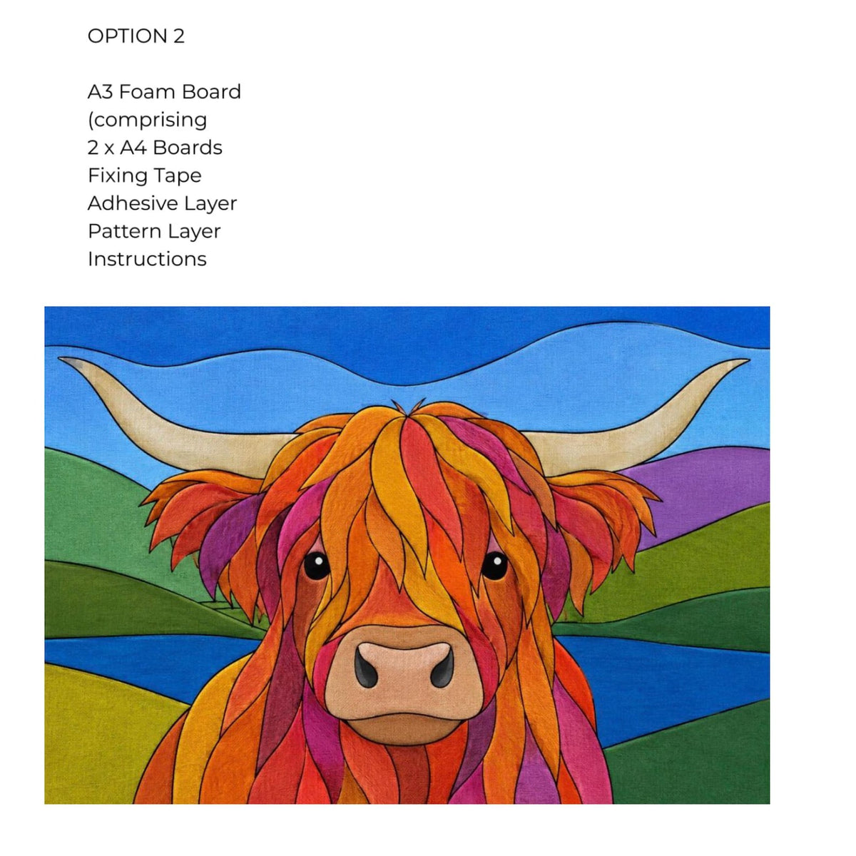 May include: An A3 foam board kit featuring a colorful illustration of a Highland cow with long horns, orange, red, and purple fur, set against a blue sky and green hills. The kit includes two A4 boards, fixing tape, adhesive layer, pattern layer, and instructions.