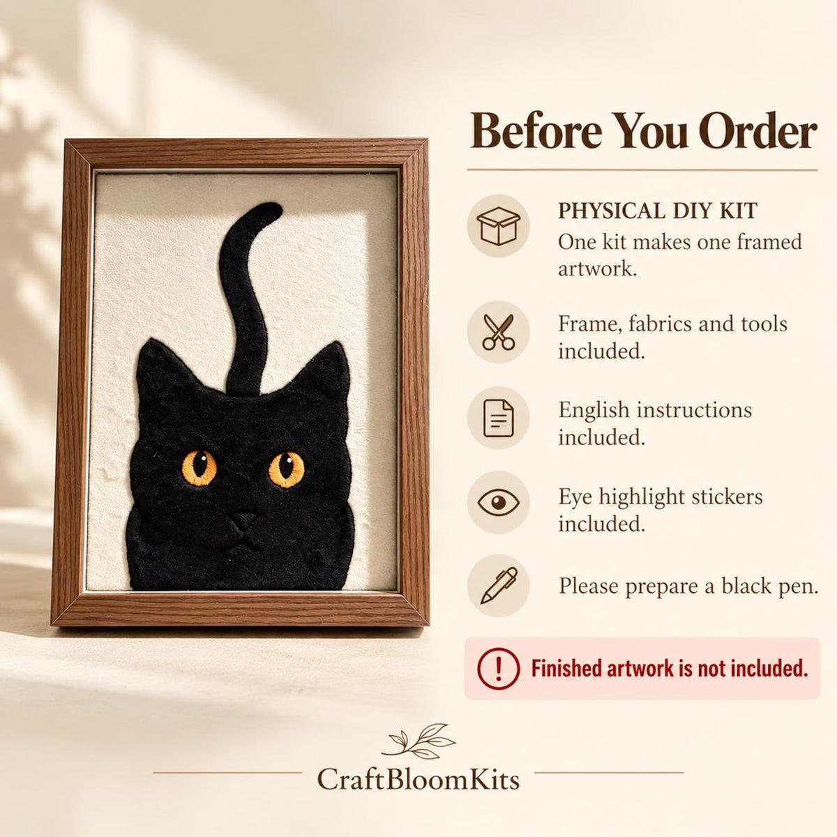 May include: A physical DIY kit featuring a framed black cat artwork with orange eyes on a white background. The text includes Before You Order, PHYSICAL DIY KIT, One kit makes one framed artwork, Frame, fabrics and tools included, English instructions included, Eye highlight stickers included, Please prepare a black pen, and Finished artwork is not included.