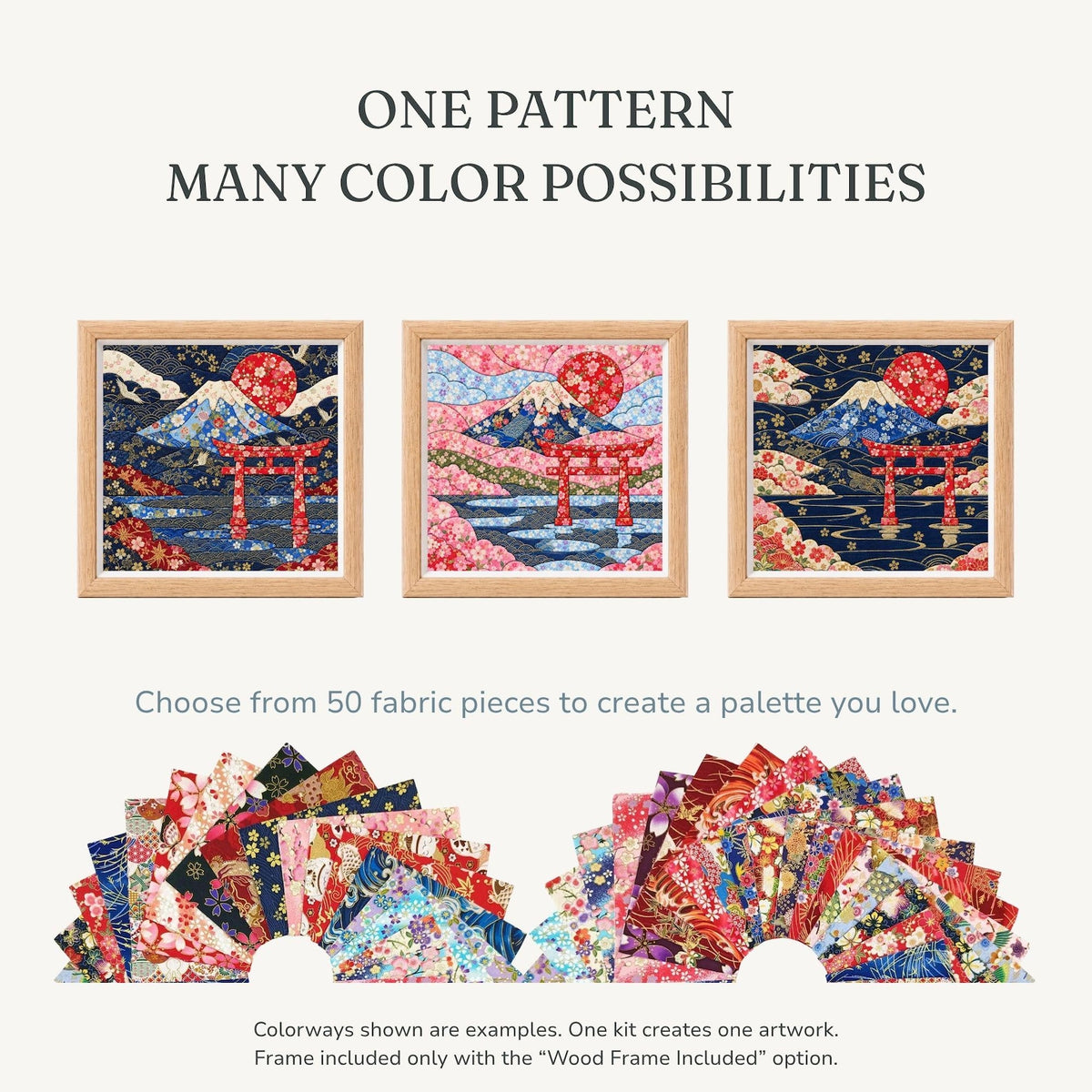 May include: Three square framed artworks featuring a mountain, a red torii gate, and a sun, with the text ONE PATTERN MANY COLOR POSSIBILITIES. Below, 50 fabric pieces are arranged in two fans with the text Choose from 50 fabric pieces to create a palette you love.