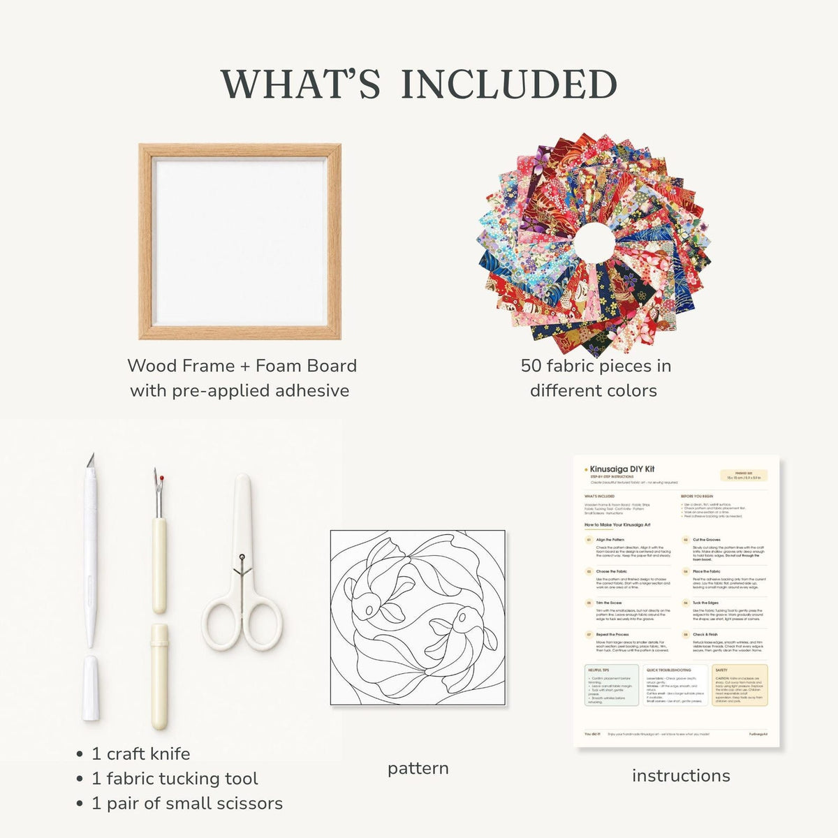 May include: A Kinusaiga DIY kit including a square wood frame with foam board, 50 assorted colorful fabric pieces, a craft knife, a fabric tucking tool, small scissors, a fish-themed pattern, and a printed instruction sheet titled WHAT'S INCLUDED.